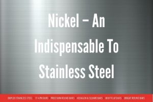 Nickel – An Indispensable To Stainless Steel