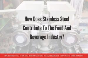 Stainless Steel Contribution To The Food And Beverage Industry