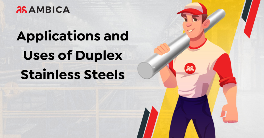 Applications and Uses of Duplex Stainless Steels