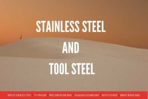 STAINLESS STEEL AND TOOL STEEL