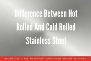 Hot Rolled VS Cold Rolled Stainless Steel (1)