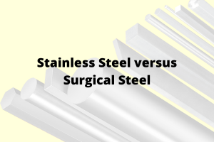 Stainless Steel versus Surgical Steel