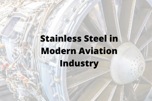 Stainless Steel in Modern Aviation Industry