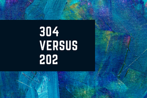 304 versus 202
