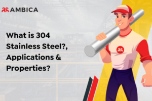 What is 304 Stainless Steel, Applications & Properties