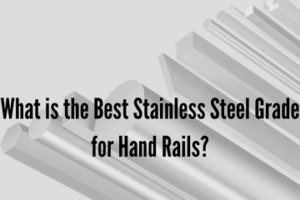 Best Stainless Steel Grade for Hand Rails