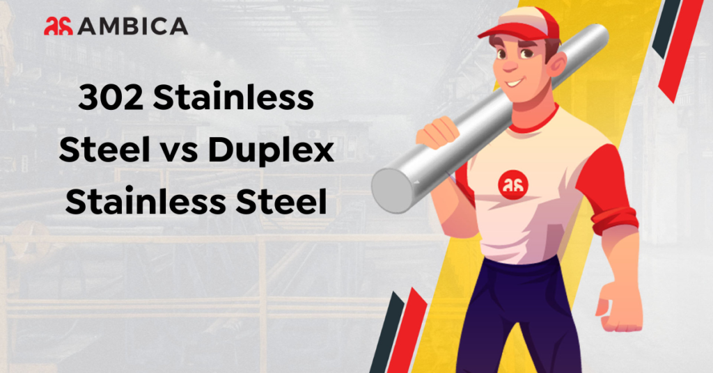 302 Stainless Steel vs Duplex Stainless
